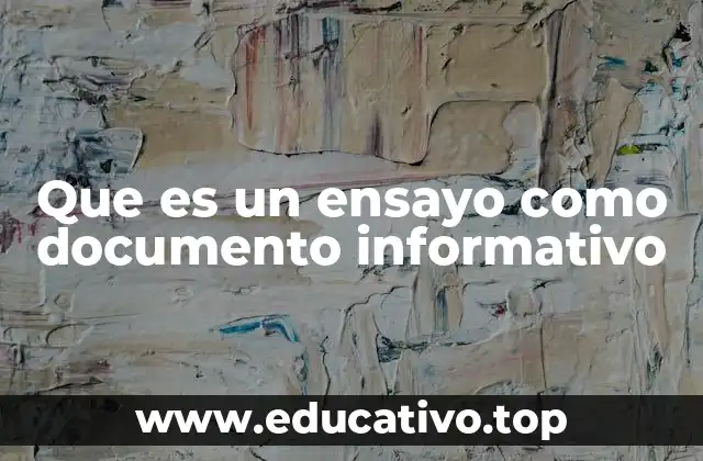 Que es un ensayo como documento informativo