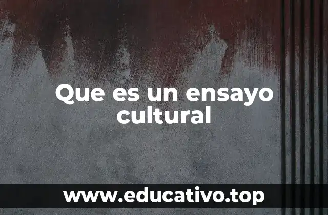 Que es un ensayo cultural