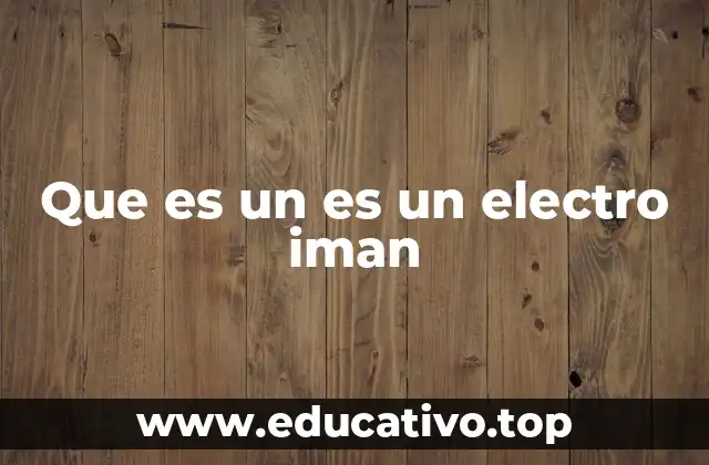 Que es un es un electro iman