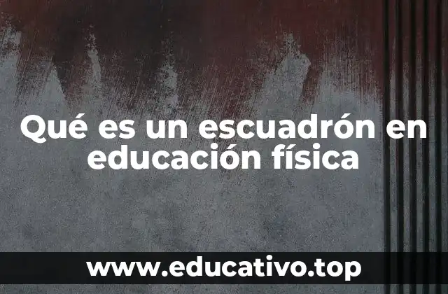 Qué es un escuadrón en educación física