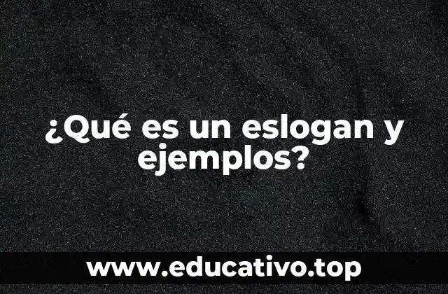 ¿Qué es un eslogan y ejemplos?