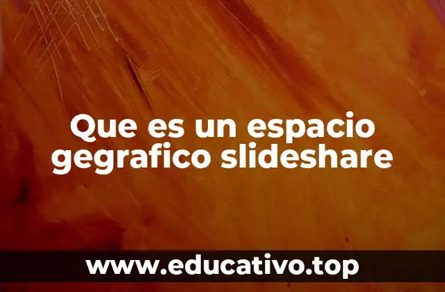 Que es un espacio gegrafico slideshare