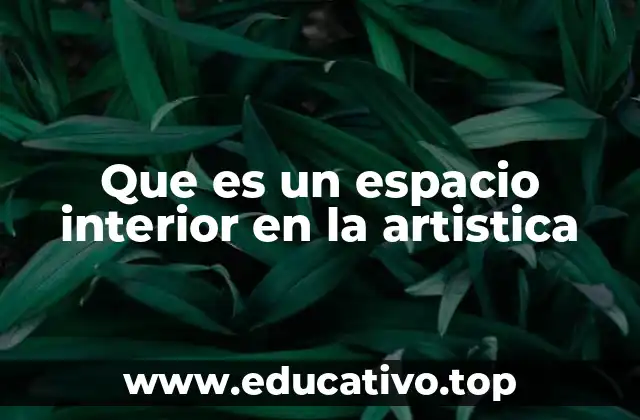 Que es un espacio interior en la artistica