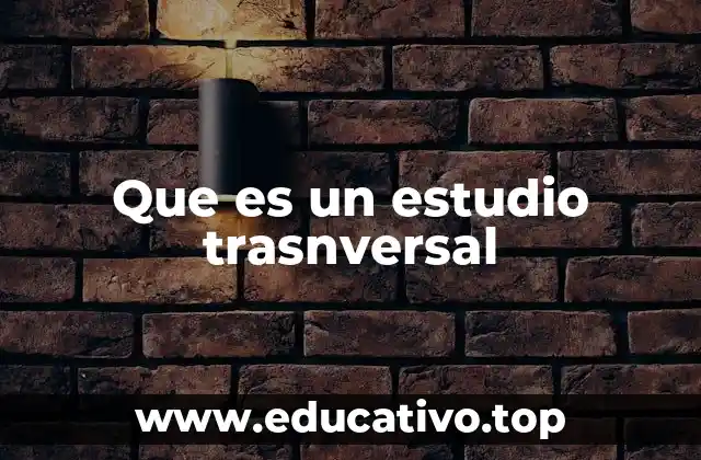 Que es un estudio trasnversal