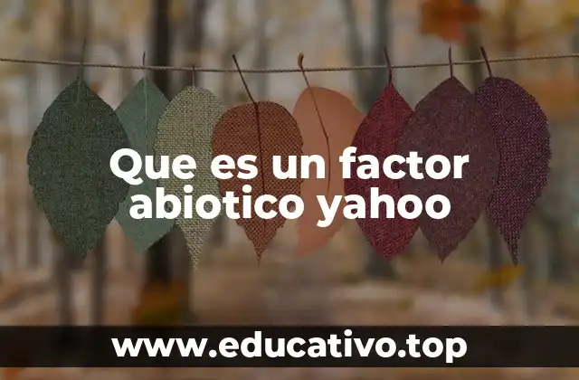 Que es un factor abiotico yahoo