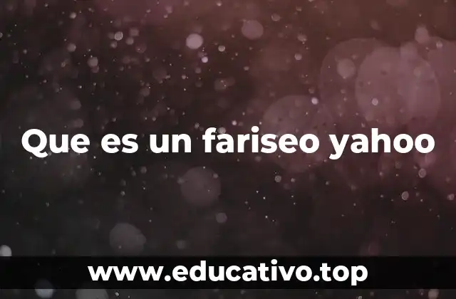 El contexto histórico de los fariseos y sus interpretaciones modernas