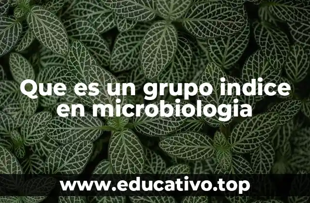 Que es un grupo indice en microbiologia