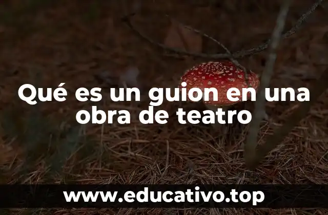 Qué es un guion en una obra de teatro