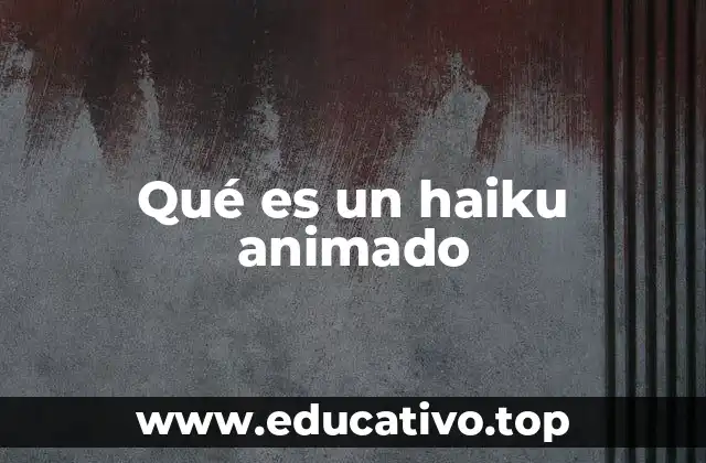 Qué es un haiku animado