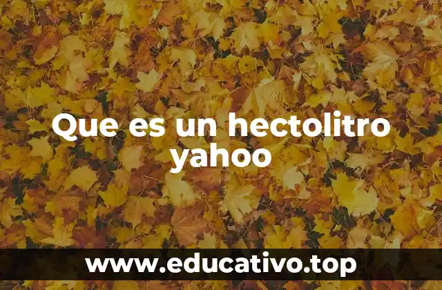 Que es un hectolitro yahoo