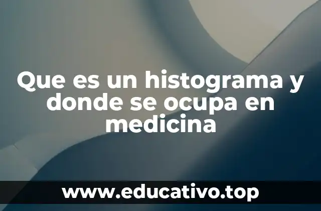 El histograma como herramienta de visualización en investigación médica