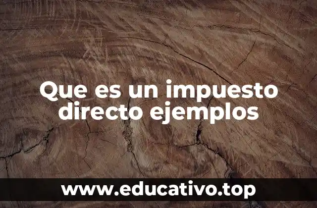 Que es un impuesto directo ejemplos