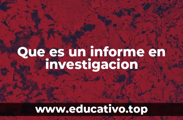 Que es un informe en investigacion