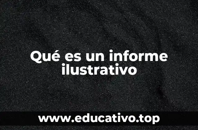 Qué es un informe ilustrativo