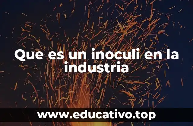 Que es un inoculi en la industria