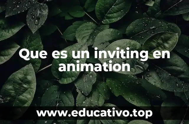 La importancia del inviting en el diseño animado