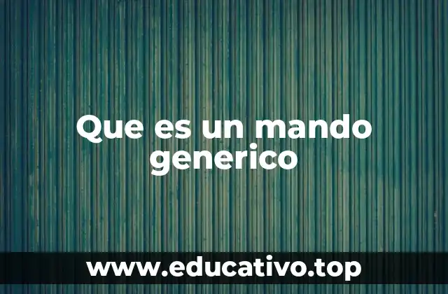 Que es un mando generico