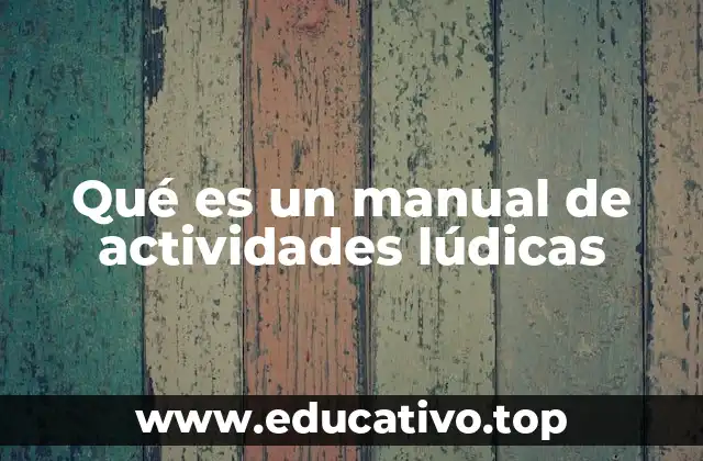 Qué es un manual de actividades lúdicas