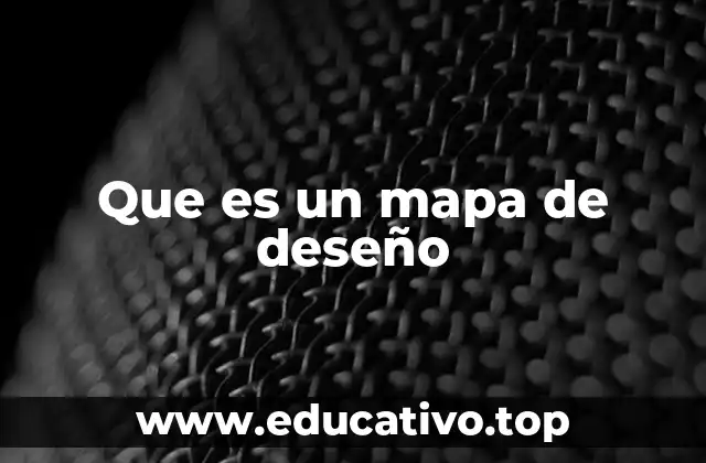 Que es un mapa de deseño