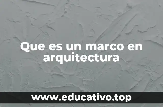 Que es un marco en arquitectura