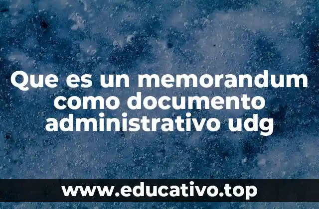 Que es un memorandum como documento administrativo udg