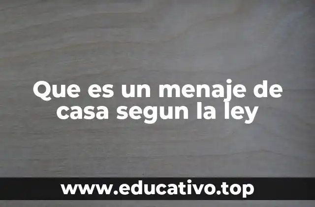 Que es un menaje de casa segun la ley