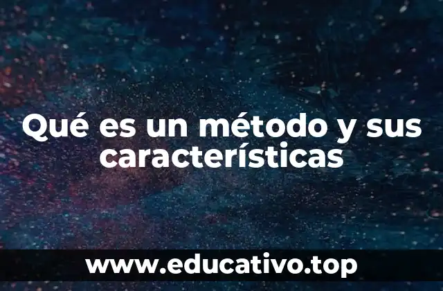 Qué es un método y sus características