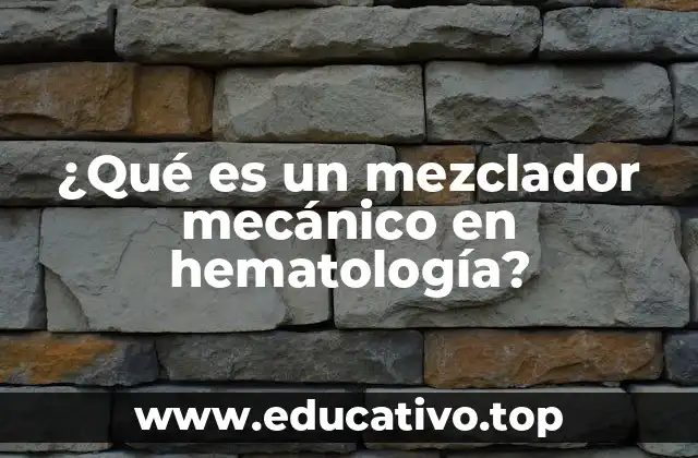 ¿Qué es un mezclador mecánico en hematología?