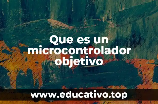 Funcionamiento interno del microcontrolador objetivo