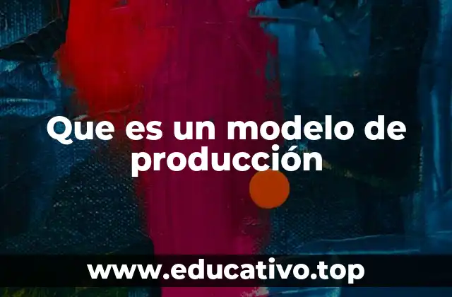 La importancia de los modelos en la gestión de procesos industriales