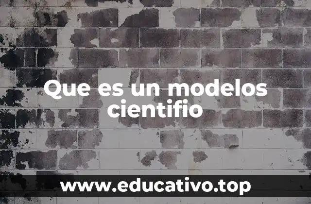 Que es un modelos cientifio