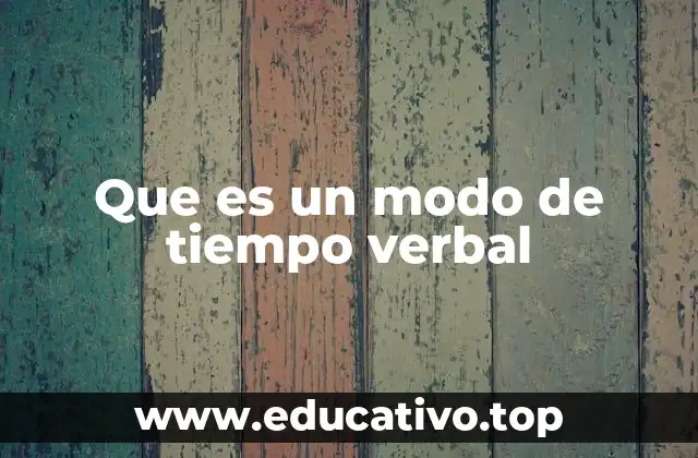 Que es un modo de tiempo verbal