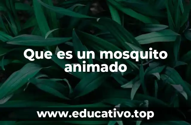 Que es un mosquito animado