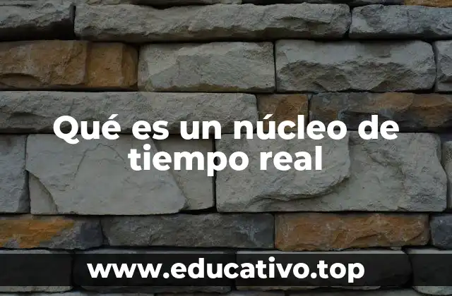 Qué es un núcleo de tiempo real