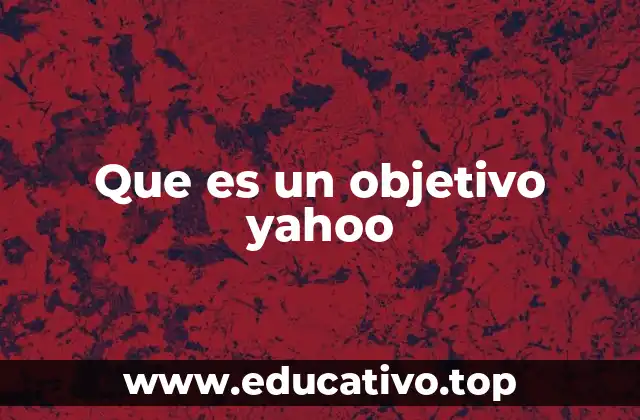 Que es un objetivo yahoo