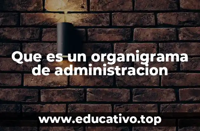 Que es un organigrama de administracion