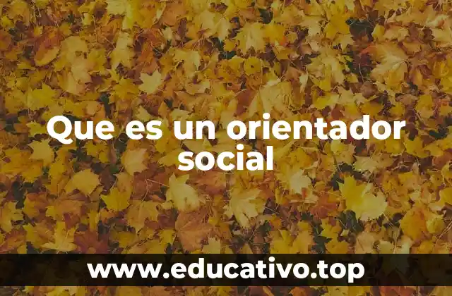 Que es un orientador social