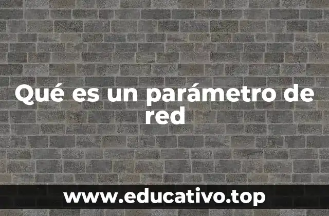 Configuración y funcionamiento de los parámetros de red