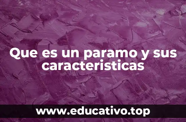 Que es un paramo y sus caracteristicas