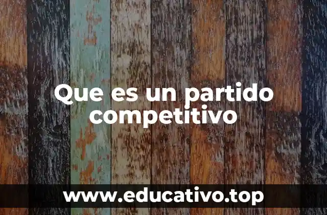 Que es un partido competitivo
