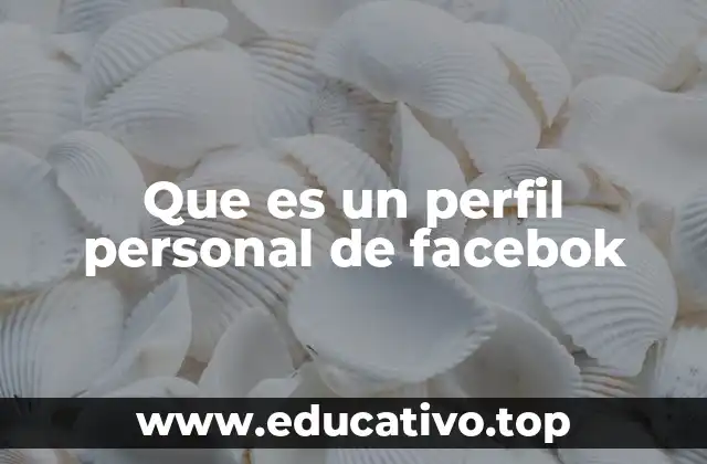 Que es un perfil personal de facebok