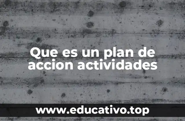 Que es un plan de accion actividades