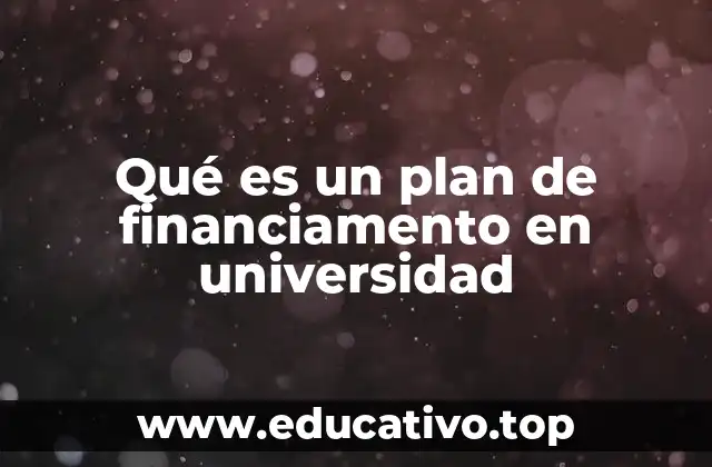 Qué es un plan de financiamento en universidad