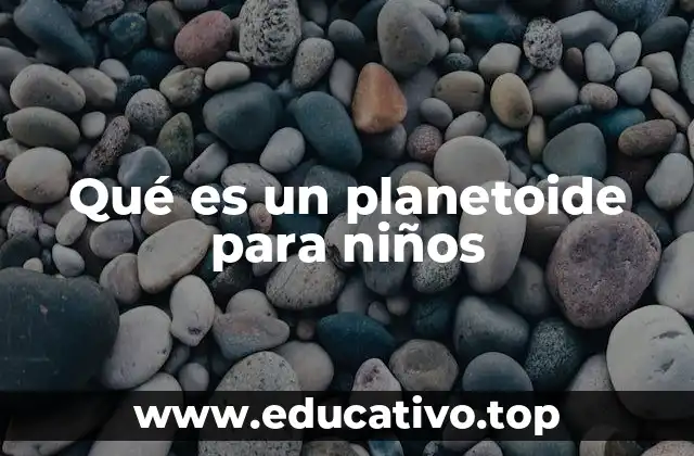 Qué es un planetoide para niños