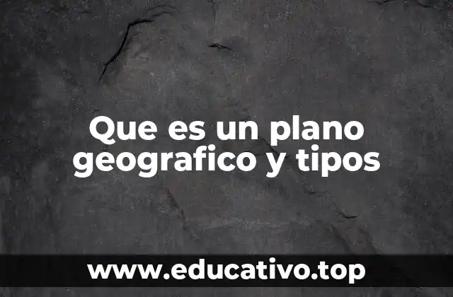 La importancia de los planos geográficos en la planificación urbana