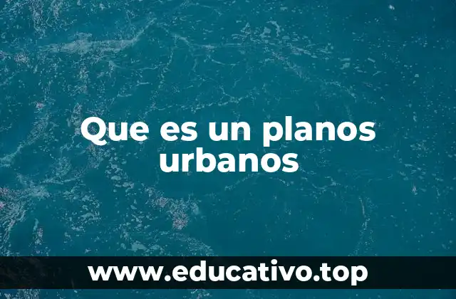 Que es un planos urbanos