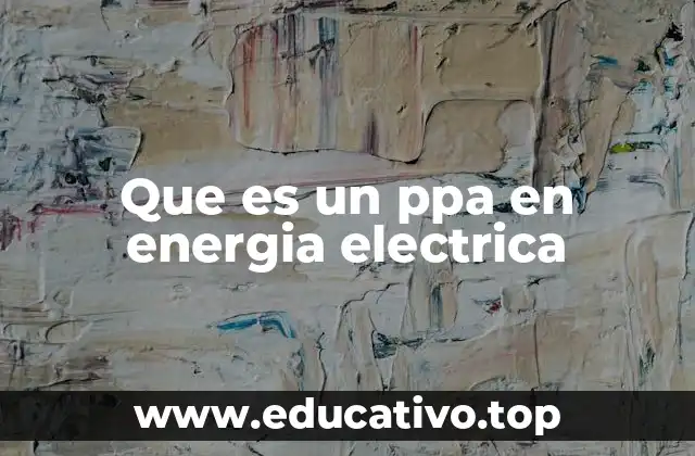 El papel de los acuerdos de compra de energía en la transición energética