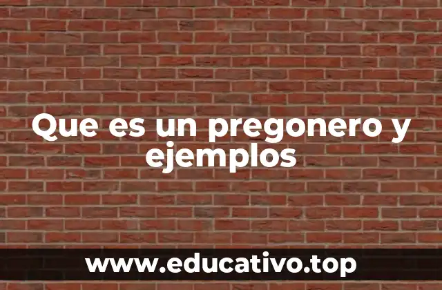 Que es un pregonero y ejemplos