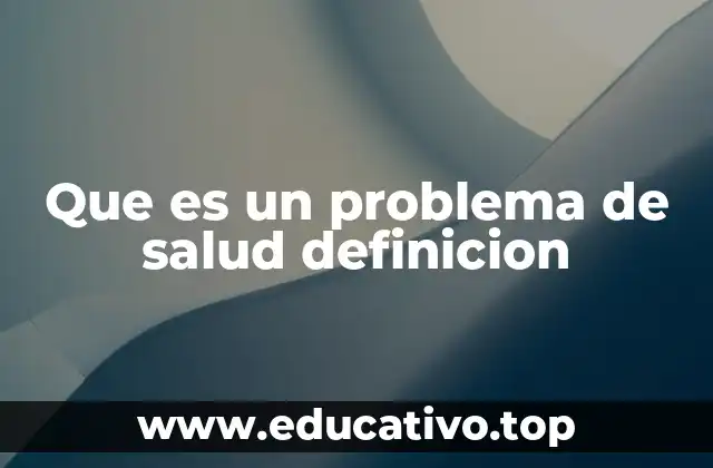 Causas y factores que generan problemas de salud