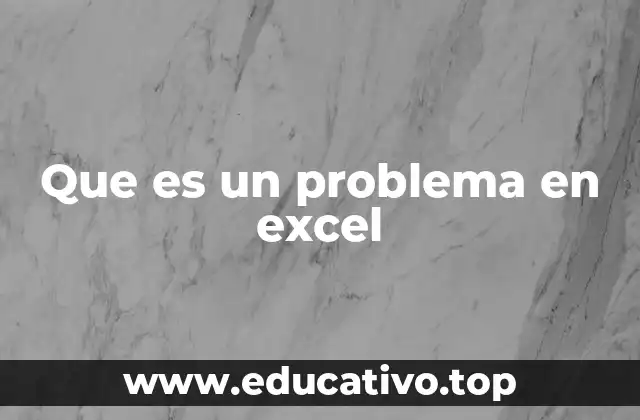 Que es un problema en excel